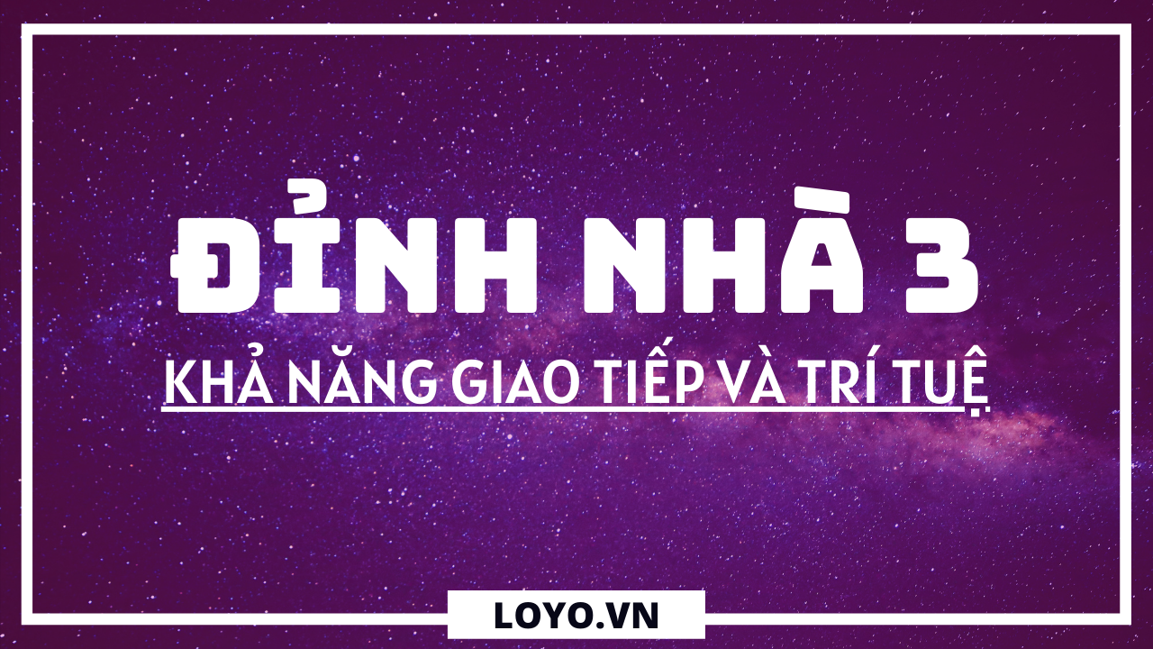 dinh nha 3 kha nang giao tiep va tri tue