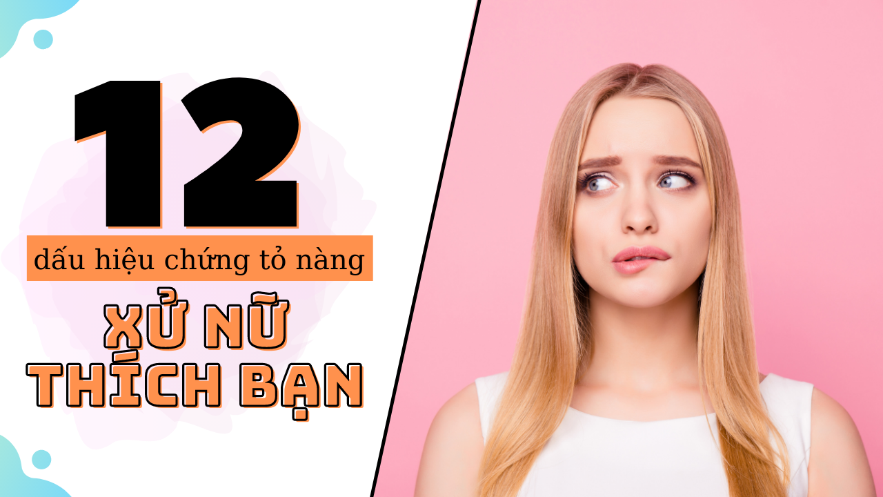 12 dau hieu chung to nang xu nu da phai long ban1