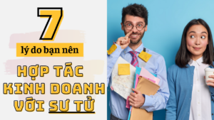 7 ly do ban nen hop tac kinh doanh voi su tu