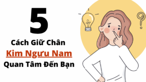 5 Cach Giu Chan Mot Kim Nguu Nam Quan Tam Den Ban